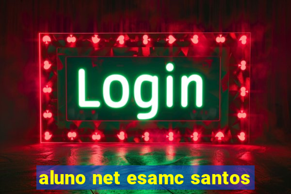 aluno net esamc santos